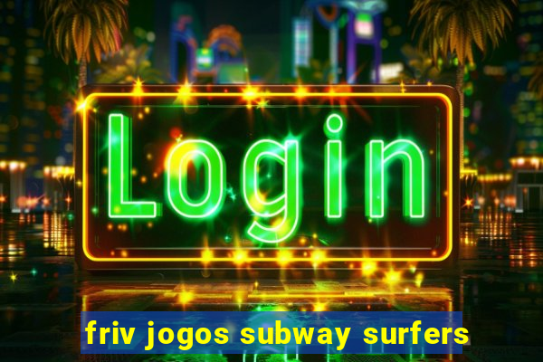 friv jogos subway surfers